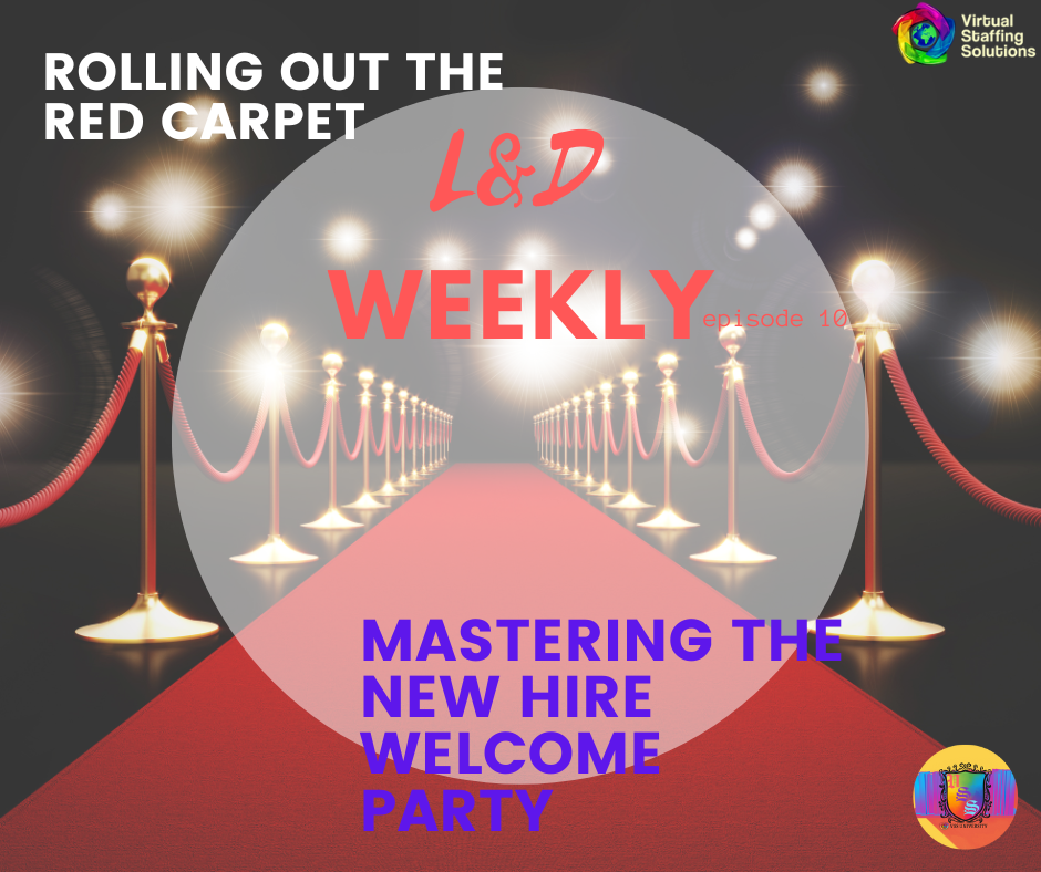 L&D Weekly: E10:  Rolling Out the Red Carpet: Mastering the New Hire Welcome Party!