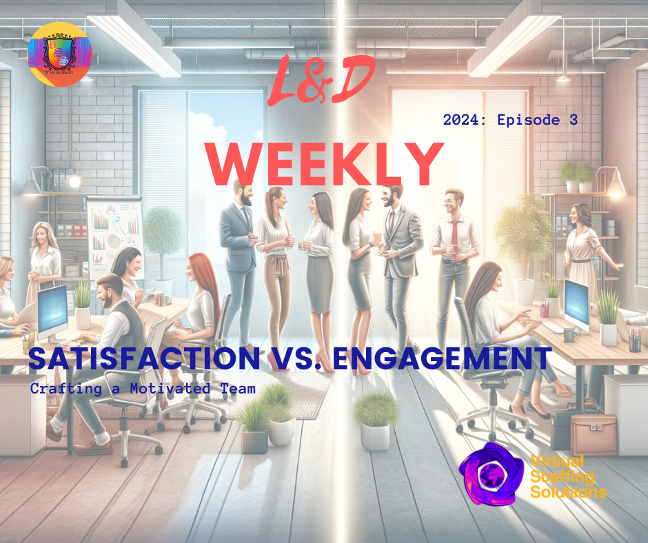 E3: L&D WEEKLY: 2024: Satisfaction vs. Engagement