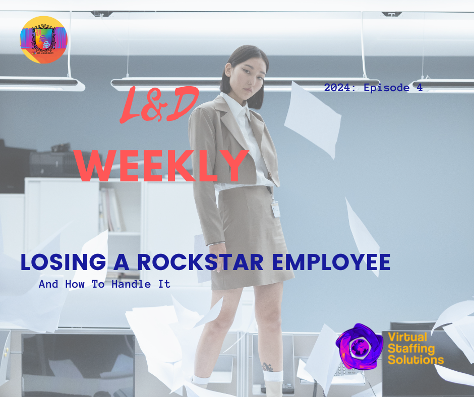 E4: L&D WEEKLY: 2024: How to handle losing a rockstar employee