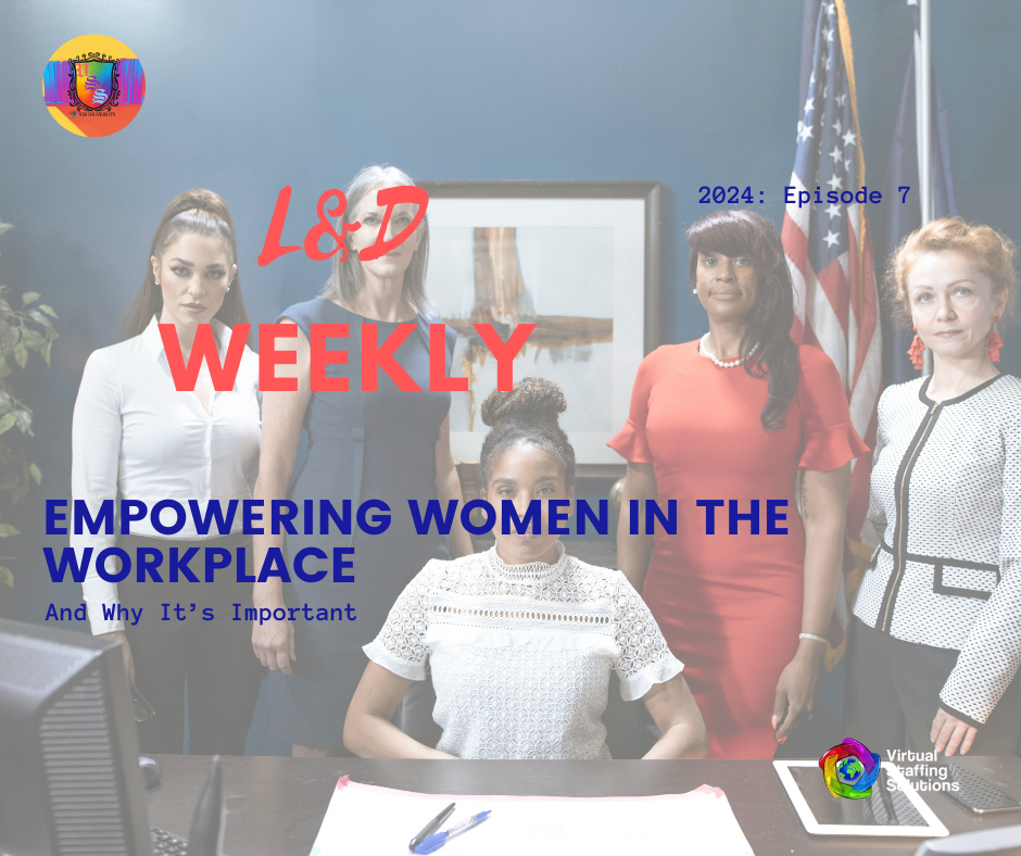 E7: L&D WEEKLY: 2024: Empowering Women in the Workplace