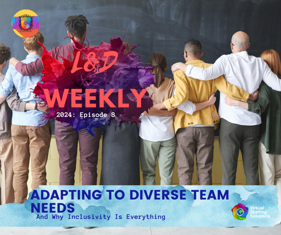 E8: L&D WEEKLY: 2024: Adapting to Diverse Team Needs