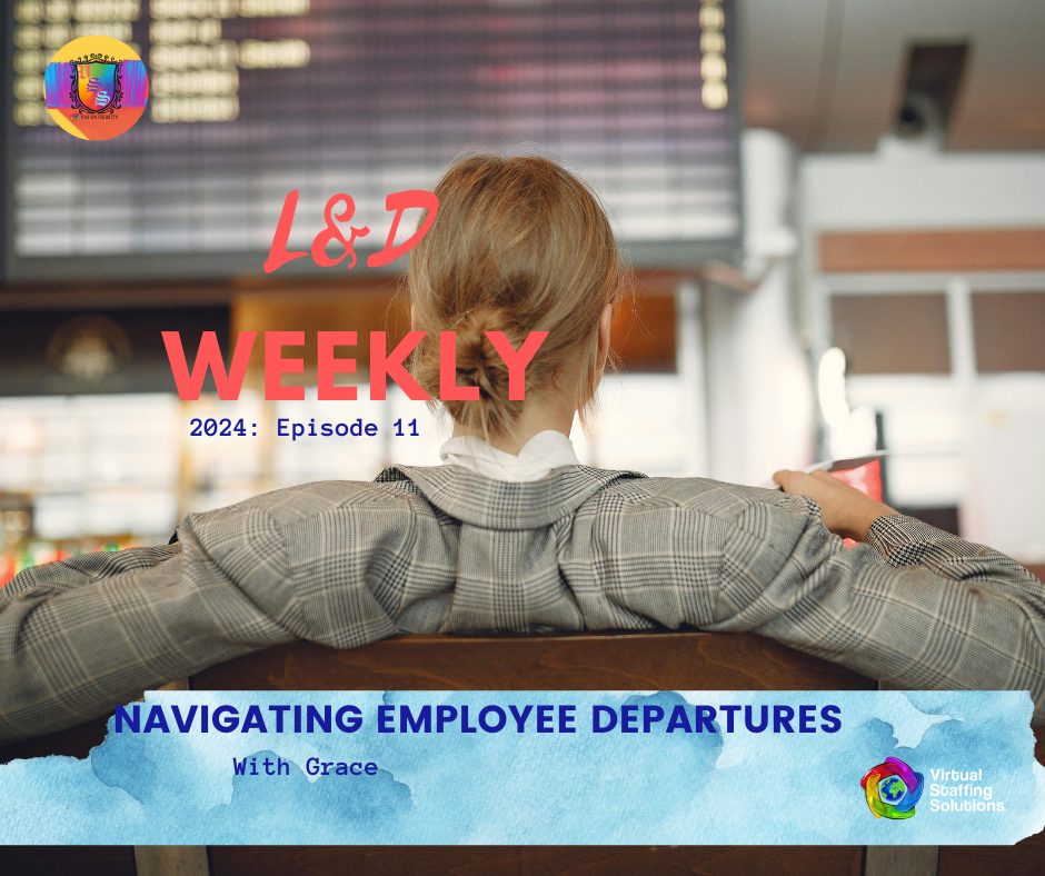 E11: L&D WEEKLY: 2024: Navigating Employee Departures with Grace