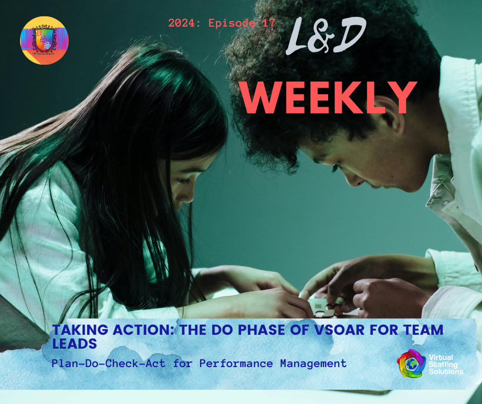 E17: L&D WEEKLY: 2024: Taking Action: The DO Phase of vSOAR for Team Leads