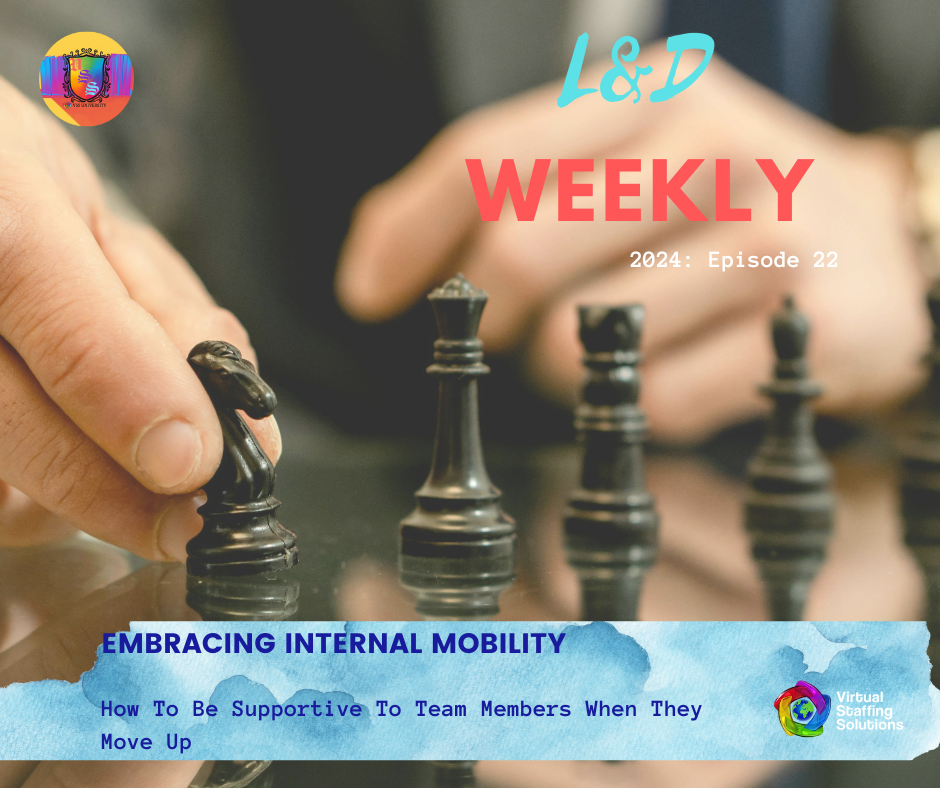 E22: L&D WEEKLY: 2024: Embracing Internal Mobility