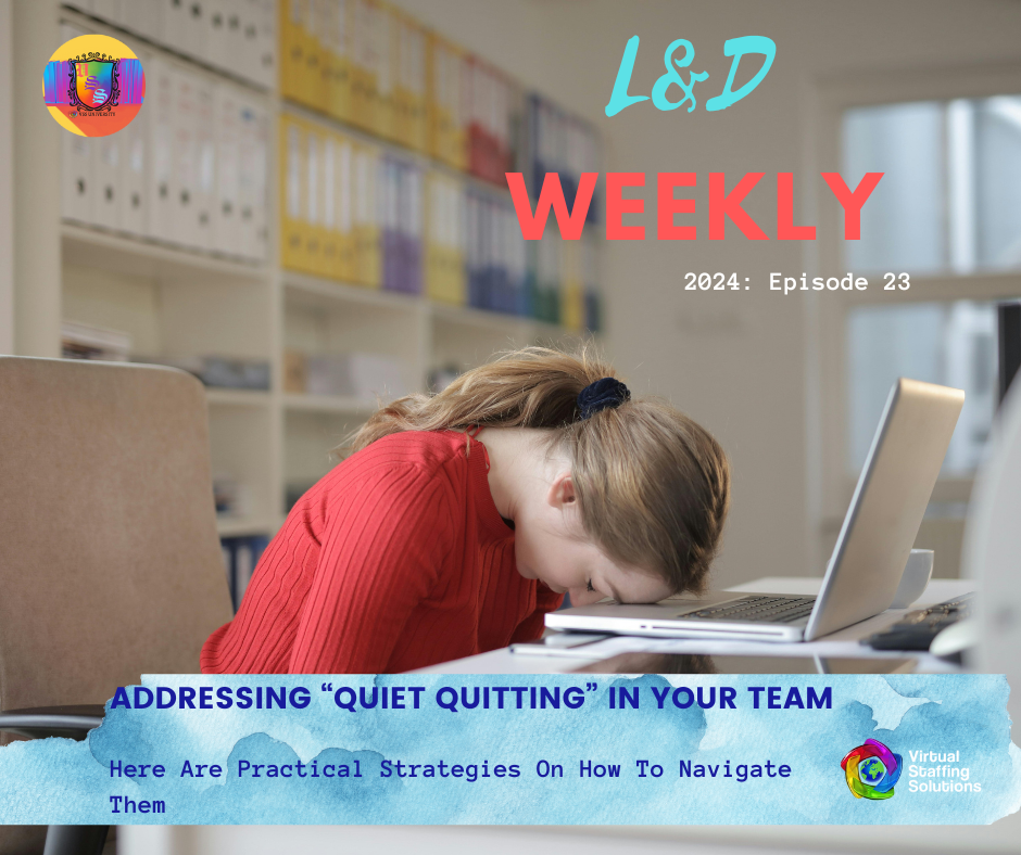 E23: L&D WEEKLY: 2024: Addressing ‘Quiet Quitting’ in Your Team