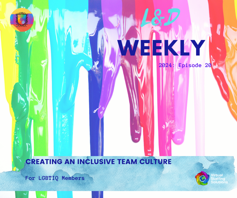 E20: L&D WEEKLY: 2024: Creating an Inclusive Team Culture for LGBTIQ Members