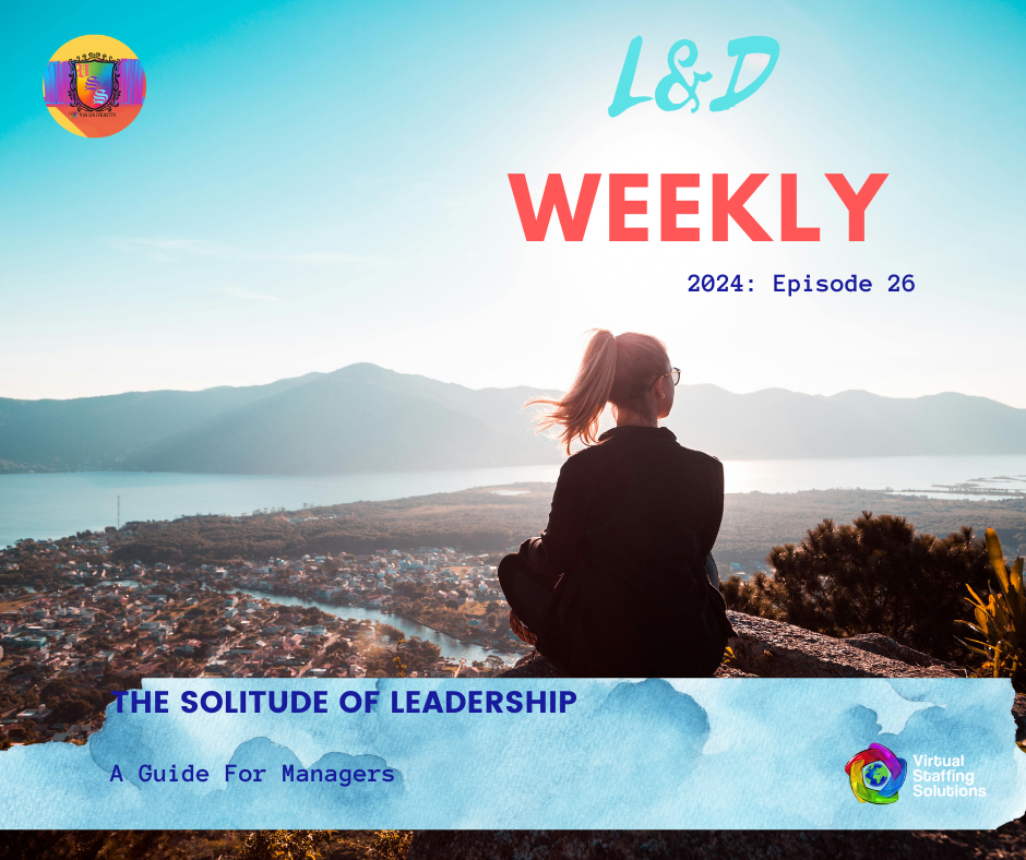 E26: L&D WEEKLY: 2024: The Solitude of Leadership