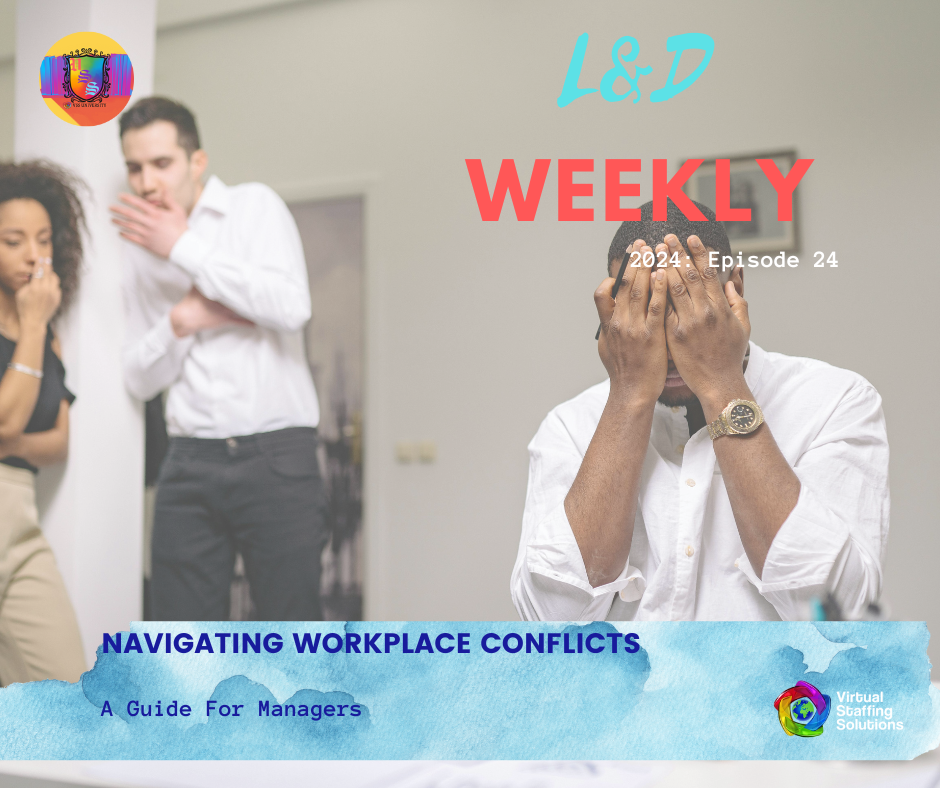 E24: L&D WEEKLY: 2024: Navigating Workplace Conflicts: A Guide for Managers